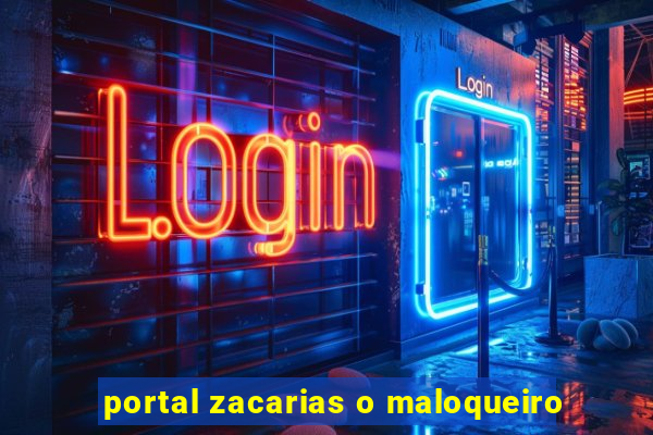 portal zacarias o maloqueiro